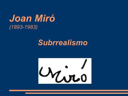 Joan Miró ( ) Subrrealismo