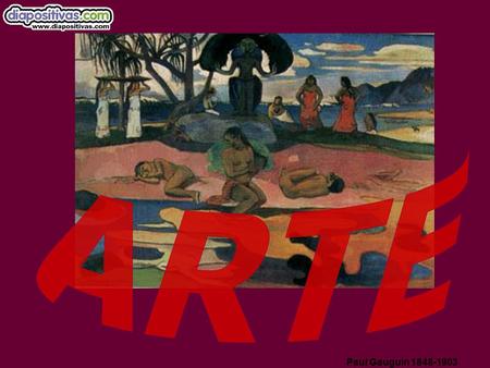 ARTE Paul Gauguin 1848-1903.