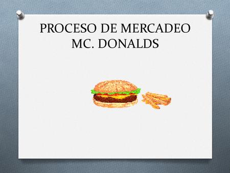 PROCESO DE MERCADEO MC. DONALDS