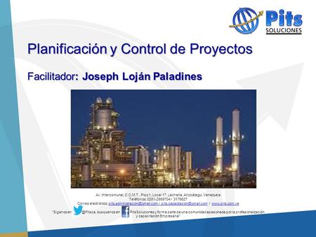 Planificación y Control de Proyectos Facilitador: Joseph Loján Paladines Av. Intercomunal, C.C.M.T., Piso 1, Local 17, Lechería, Anzoátegui, Venezuela.