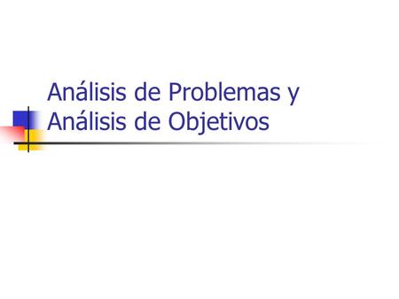 Análisis de Problemas y Análisis de Objetivos