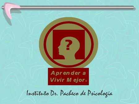 Instituto Dr. Pacheco de Psicología. © 2005 Angel Enrique Pacheco, Ph.D. Todos los Derechos Reservados. All Rights Reserved. INSTITUTO DR. PACHECO DE.