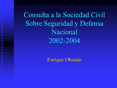 Consulta a la Sociedad Civil Sobre Seguridad y Defensa Nacional