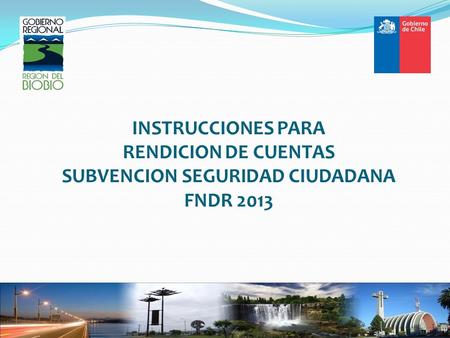 INSTRUCCIONES PARA RENDICION DE CUENTAS SUBVENCION SEGURIDAD CIUDADANA FNDR 2013.