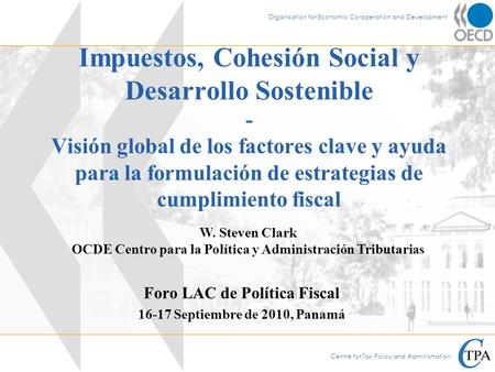 Centre for Tax Policy and Administration Organisation for Economic Co-operation and Development Impuestos, Cohesión Social y Desarrollo Sostenible - Visión.
