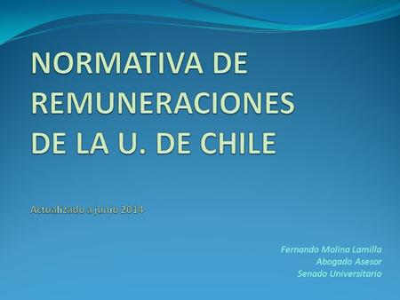 NORMATIVA DE REMUNERACIONES DE LA U. DE CHILE Actualizado a junio 2014