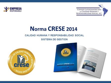 N orma CRESE 2014 CALIDAD HUMANA Y RESPONSABILIDAD SOCIAL SISTEMA DE GESTION.