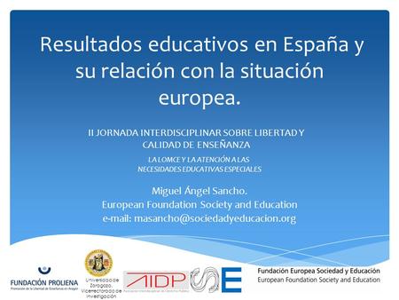 Resultados educativos en España y su relación con la situación europea. Miguel Ángel Sancho. European Foundation Society and Education