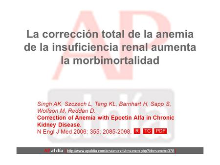 La corrección total de la anemia de la insuficiencia renal aumenta la morbimortalidad AP al día [