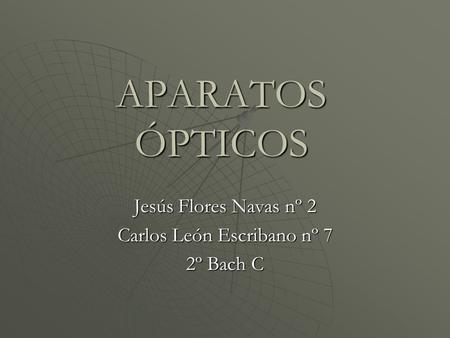Jesús Flores Navas nº 2 Carlos León Escribano nº 7 2º Bach C