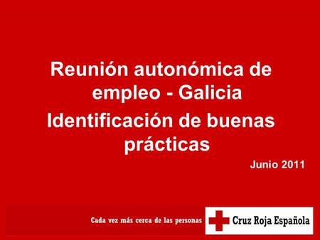 Reunión autonómica de empleo - Galicia Identificación de buenas prácticas Junio 2011.