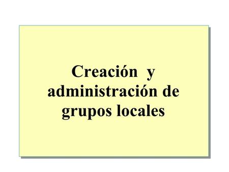 Creación y administración de grupos locales