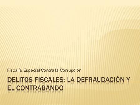 Fiscalía Especial Contra la Corrupción.  El Sistema Tributario se regirá por los principios de legalidad, proporcionalidad, generalidad y equidad, de.