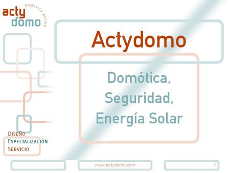 Www.actydomo.com1. 2 ACTYDOMO, S.L.L.: Cuatro definiciones  Nace de empresas de la instalación eléctrica y la iluminación  Joven empresa dedicada a.