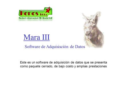 Mara III Este es un software de adquisición de datos que se presenta como paquete cerrado, de bajo costo y amplias prestaciones Software de Adquisisción.