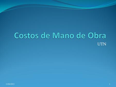 Costos de Mano de Obra UTN 11/04/2017.