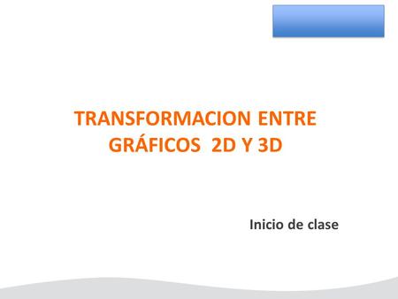 TRANSFORMACION ENTRE GRÁFICOS 2D Y 3D