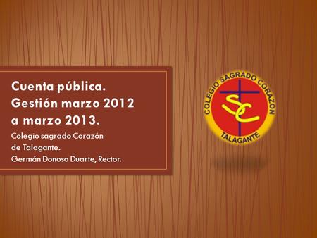 Cuenta pública. Gestión marzo 2012 a marzo 2013.