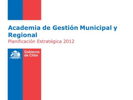 Academia de Gestión Municipal y Regional Planificación Estratégica 2012.