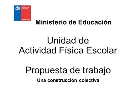 Ministerio de Educación Una construcción colectiva