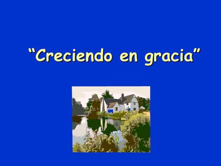“Creciendo en gracia”.