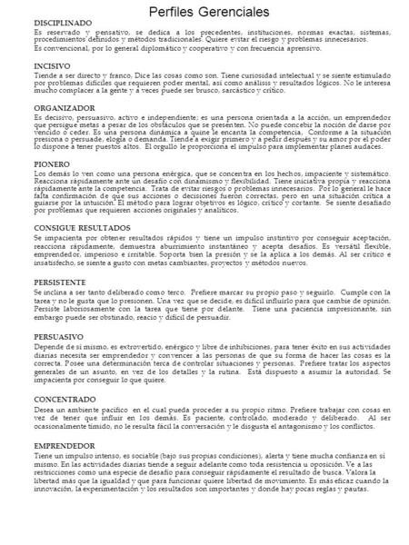 Perfiles Gerenciales DISCIPLINADO Es reservado y pensativo, se dedica a los precedentes, instituciones, normas exactas, sistemas, procedimientos definidos.