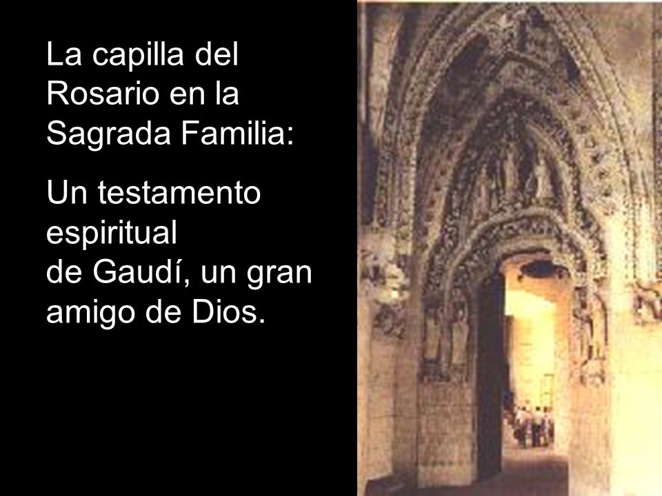 La capilla del Rosario en la Sagrada Familia: - ppt descargar