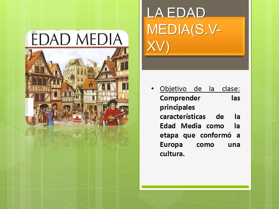 LA EDAD MEDIA(S.V- XV) Objetivo de la clase: Comprender las principales  características de la Edad Media como la etapa que conformó a Europa como  una cultura. - ppt descargar