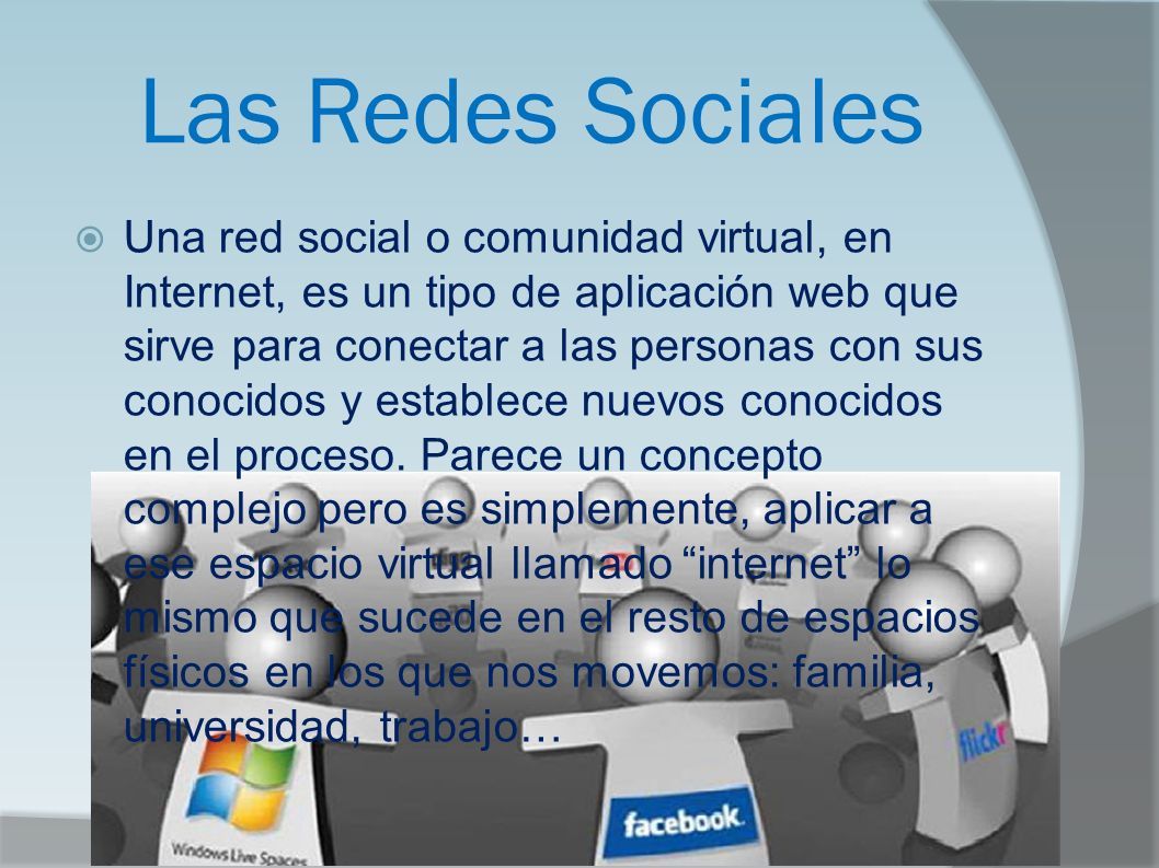 Las Redes Sociales  Una red social o comunidad virtual, en Internet, es un  tipo de aplicación web que sirve para conectar a las personas con sus  conocidos. - ppt descargar