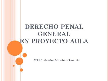 DERECHO PENAL GENERAL EN PROYECTO AULA MTRA. Jessica Martínez Tenorio.