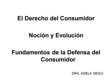El Derecho del Consumidor Fundamentos de la Defensa del Consumidor