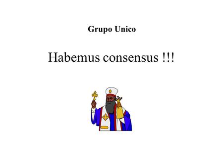 Habemus consensus !!! Grupo Unico. Institucionalizacion: Proceso mediante el cual un enfoque o una practica se incorpora de manera permanente en la cultura.