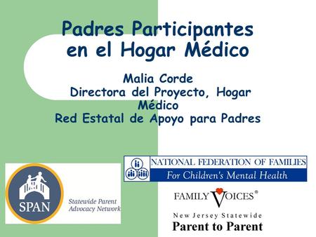 Padres Participantes en el Hogar Médico Malia Corde Directora del Proyecto, Hogar Médico Red Estatal de Apoyo para Padres.