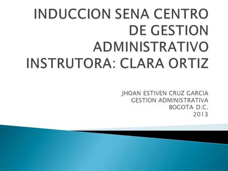 JHOAN ESTIVEN CRUZ GARCIA GESTION ADMINISTRATIVA BOGOTA D.C. 2013.