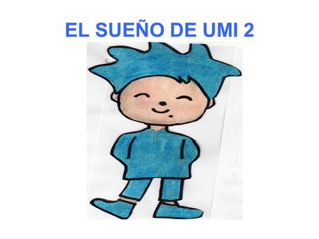 EL SUEÑO DE UMI 2. PROYECTO: EL SUEÑO DE UMI 2 La lectura nos vuelve a reunir (Leer es fundamental). PARA TENER EN CUENTA: Fecha de comienzo: 27-05-08.
