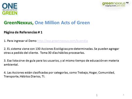 1 GreenNexxus, One Million Acts of Green Página de Referencias # 1 1. Para ingresar al Demo