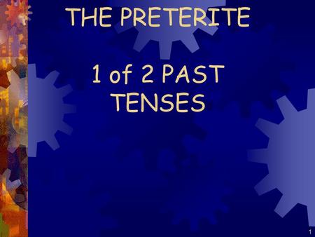 1 THE PRETERITE 1 of 2 PAST TENSES 2 I went to the store. I bought a shirt. I paid in cash. El Pretérito: is a past tense (“-ed”) talks about what happened.