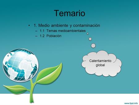 Temario 1. Medio ambiente y contaminación 1.1 Temas medioambientales