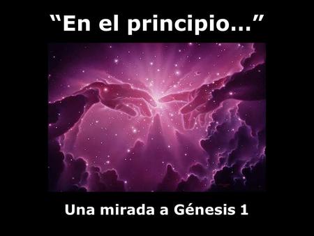 “En el principio…” Una mirada a Génesis 1.