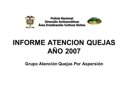 INFORME ATENCION QUEJAS AÑO 2007 Grupo Atención Quejas Por Aspersión.