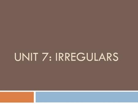 UNIT 7: IRREGULARS. Ir and Ser Group 1: Identical Twins.