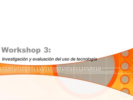 Workshop 3: Investigación y evaluación del uso de tecnología.