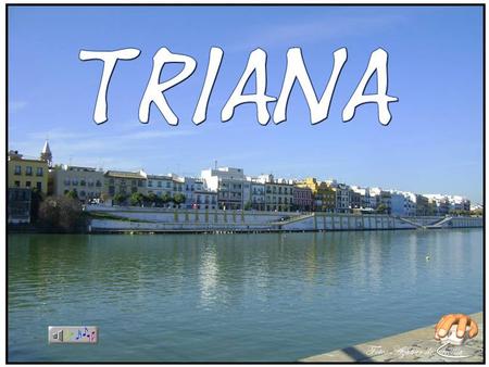 El Barrio de Triana es uno de los más emblemáticos y tradicionales de Sevilla. Triana es mucho más que un barrio común de la ciudad, Triana es un barrio.
