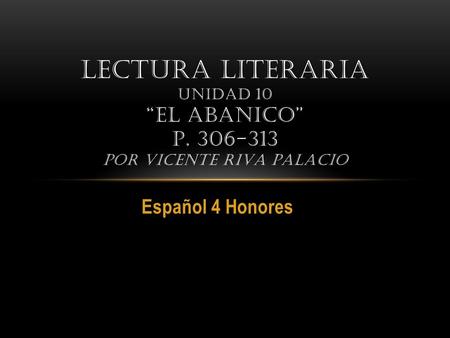 Lectura literaria Unidad 10 “El abanico” p