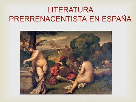 LITERATURA PRERRENACENTISTA EN ESPAÑA