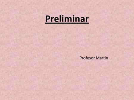Preliminar Profesor Martin.