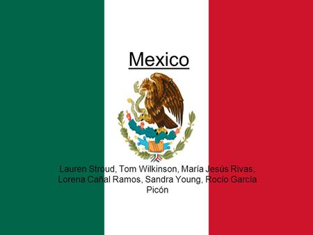 Mexico Lauren Stroud, Tom Wilkinson, María Jesús Rivas, Lorena Cañal Ramos, Sandra Young, Rocío García Picón.