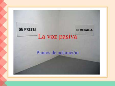 La voz pasiva Puntos de aclaración. La voz pasiva: puntos de aclaración La voz activa enfatiza la participación del llamado ‘sujeto gramatical’. Marta.