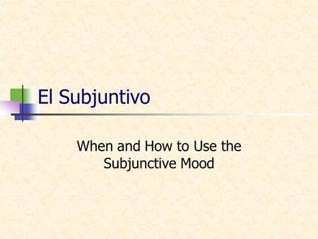 When and How to Use the Subjunctive Mood