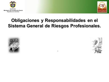 AGENDA Obligaciones en salud ocupacional y riesgos profesionales Responsabilidades Laboral Civil Administrativa Penal Disciplinaria.